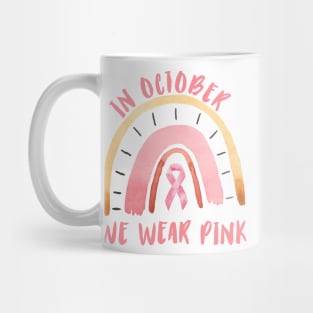 In October we wear pink Breast Cancer Awareness Rainbow Vintage design Mug